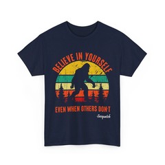 Bigfoot Believe In Yourself Even When Others Don’t Sasquatch Lover Vintage Shirt