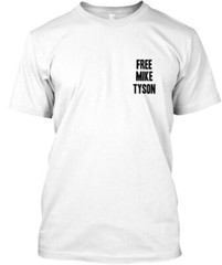 Free Mike Tyson T-Shirt Made in the USA Size S to 5XL