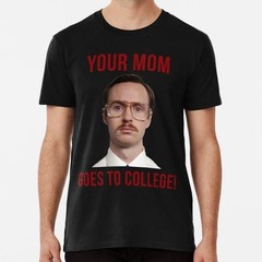 Napolean Dynamite Kip Your Mom Goes To College S to 5XL Made in the USA T-Shirt