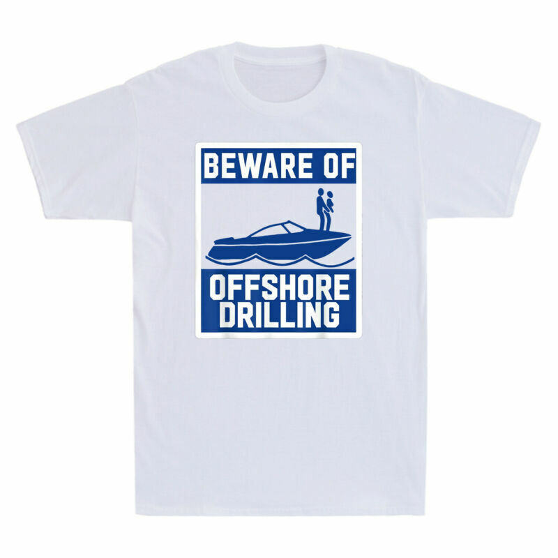 Beware of Offshore Drilling Humor Novelty Men’s Short Sleeve T Shirt Tee Gift