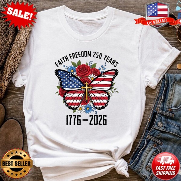 Faith Freedom 250 Years Butterfly Shirt, Patriotic 1776-2026 T-Shirt (Up to 5XL)