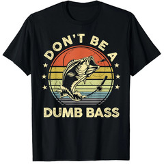 DON’T BE A DUMB BASS 3 FUNNY FISHING BLACK Men Girl Unisex Round Neck T-Shirt T1