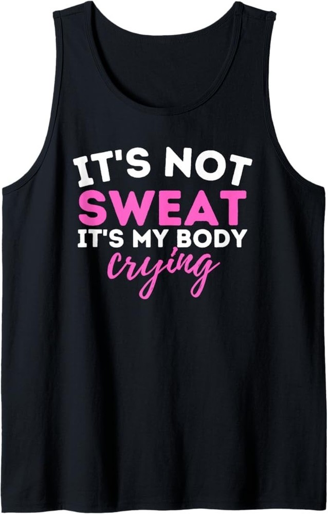 It’s Not Sweat It’s My Body Crying – Funny Workout Gym Tank Top