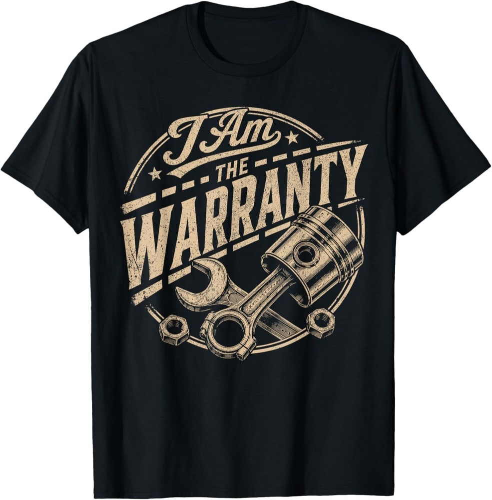 I Am The Warranty Race Car Parts Repair Guy Funny Mechanic T-Shirt