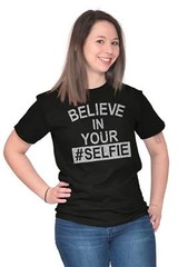 Believe In Your Selfie Inspirational Gifts Womens Graphic T Shirts Tee T-Shirt
