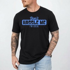 Don’T Hassle Me I’M Local – What About Bob Funny Movie T-Shirt