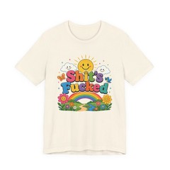 Sh*t’s F***ed Funny Rainbow Graphic T-Shirt Cute Sarcastic Humor Tee