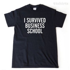 I Survived Business School T-shirt Funny MBA Graduation Gift Idea Tee Shirt