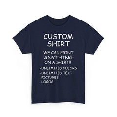 Custom Shirt We Print Anything Unlimited Text Logo Photo Personalized Unisex Tee