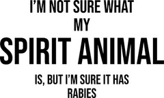 I’m not sure what my spirit animal is, but i’m sure it has rabies Funny Tee NEW