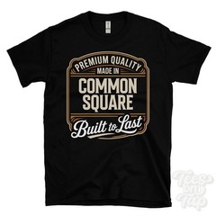 MADE IN COMMON SQUARE PREMIUM QUALITY BUILT TO LAST T-SHIRT reepham england