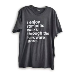 I Enjoy Romantic Walks Through The Hardware Store T-Shirt Gray Funny Size L