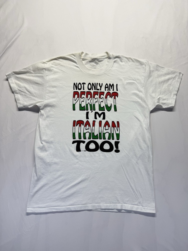 Not Only Am I Perfect, I’m Italian Too! TShirt Mens M White Graphic Print Casual