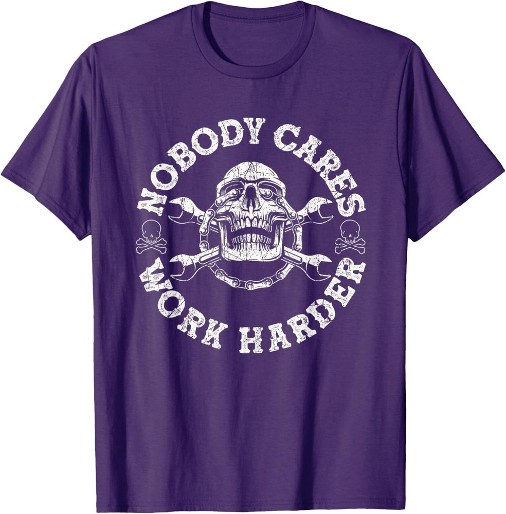 Nobody Cares Work Harder Skull Mechanic Engineer T-Shirt