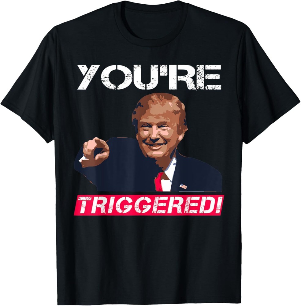 You’re Triggered! Donald Trump Meme Shirt Safe Space Tee Small, Black