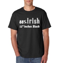 88% IRISH 12 INCHES BLACK T-Shirt Funny Humor Screen Printed on S-6XL Tee