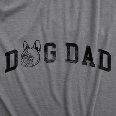 Mens Dog Dad French Bulldog T Shirt Funny Cute Puppy Pet Frenchies Lovers Tee