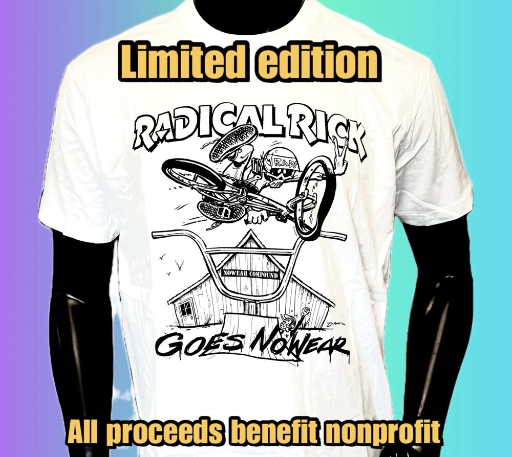 Limited Radical Rick Goes Nowear Tee Shirt Bmx Rad 100% MONEY GOES TO NONPROFIT