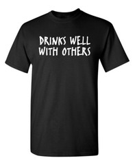 Drinks Well Sarcastic Humor Super Soft Ring Spun Novelty Funny T Shirt