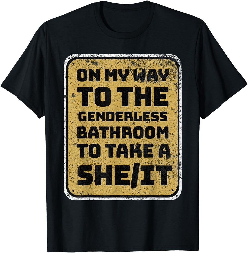 Funny On My Way To The Genderless Bathroom Take a She/It T-Shirt