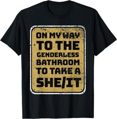 Funny On My Way To The Genderless Bathroom Take a She/It T-Shirt