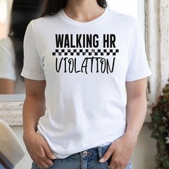 Funny T-Shirt WALKING HR VIOLATION Work Office Boss Silly Rude Tee Top Gift Idea