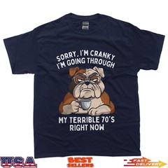 Sorry I’m Cranky I’m Going Through Terrible 70’s Funny Dog T-Shirt