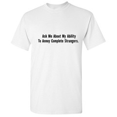 Annoy Strangers Sarcastic Graphic Unisex Adult Humor Gift Funny Novelty TShirt