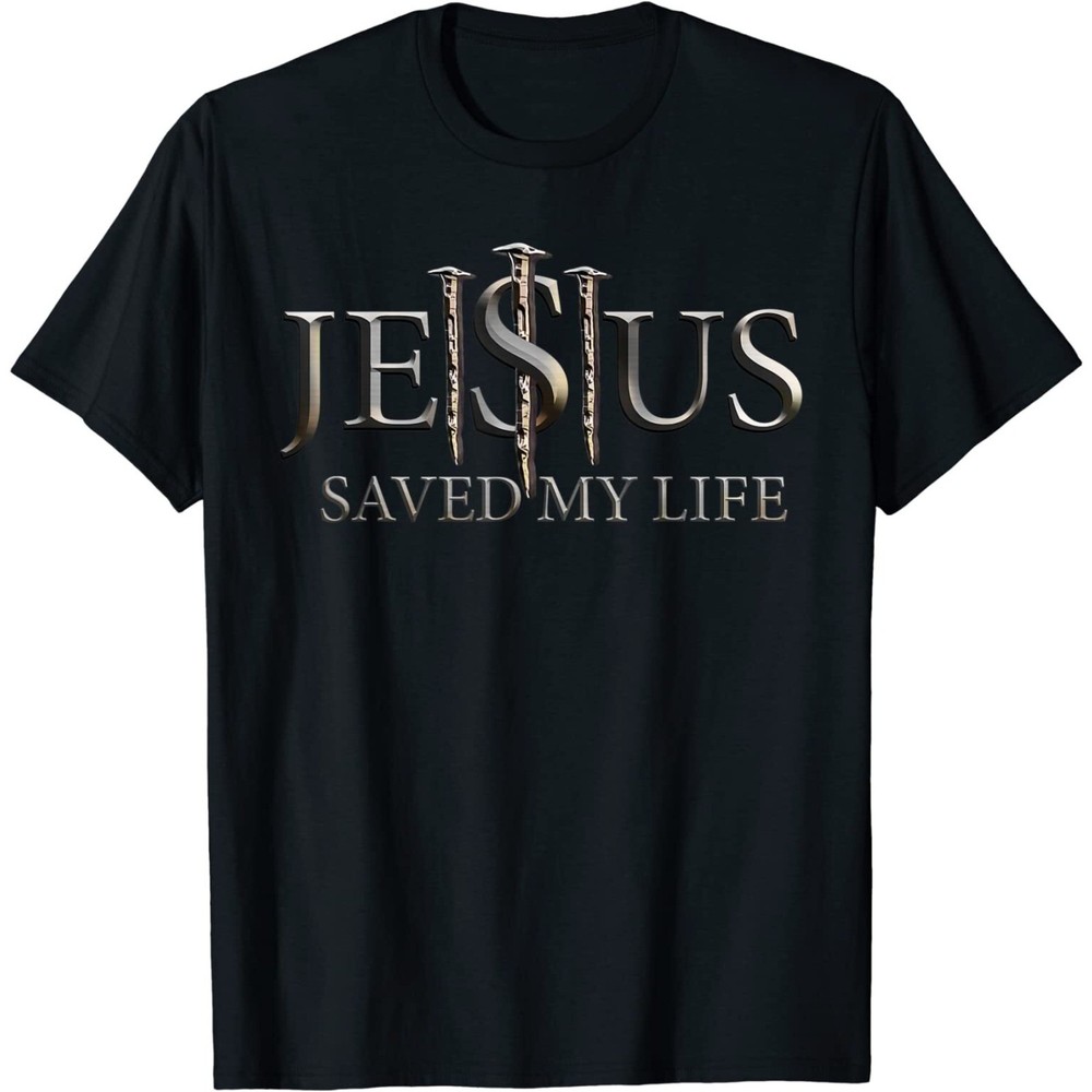 Jesus Saved My Life Christian Religious Believer Gift Unisex T-Shirt
