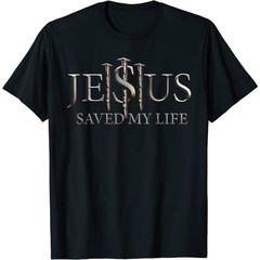 Jesus Saved My Life Christian Religious Believer Gift Unisex T-Shirt