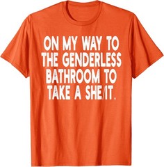 On My Way To The Genderless Bathroom To Take Unisex T-Shirt