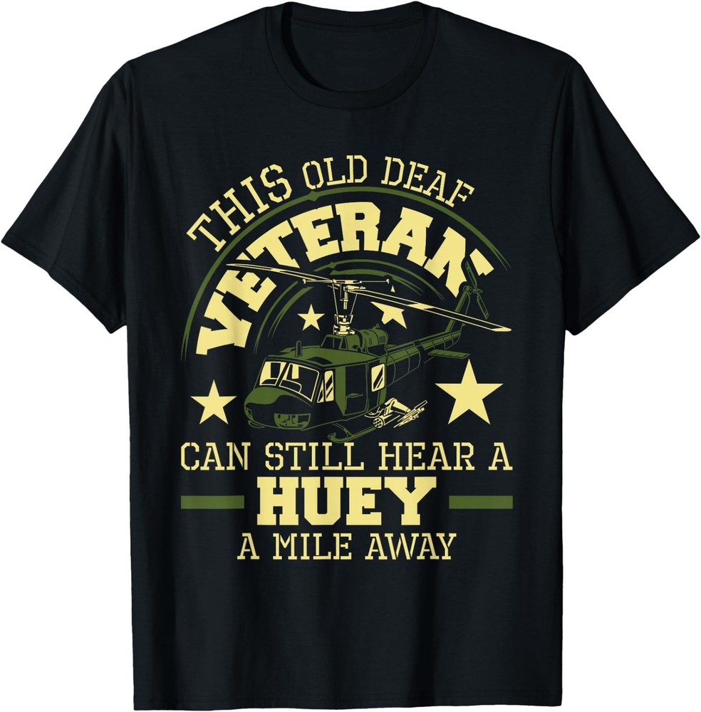 Hear A Huey A Mile Away – Helicopter Pilot Vietnam Veteran T-Shirt