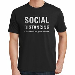 Social Distancing If You Can Read This, You’re Too Close T-Shirt 02700