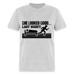 She Looked Good Last Night T-Shirt (Adult Humor Tee)