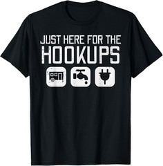 Camping Just Here for Hookups Funny Caravan Camper Men Women T-Shirt