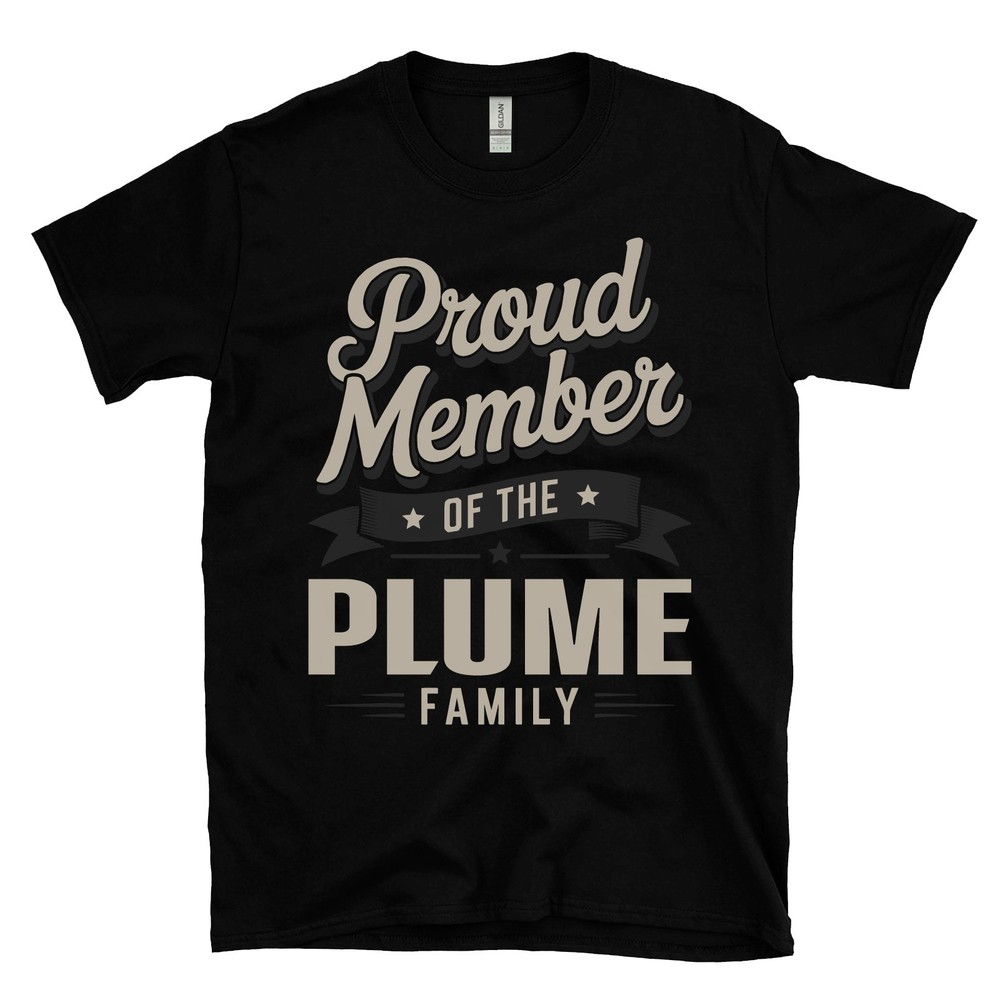 PROUD MEMBER OF THE PLUME FAMILY T-SHIRT surname last name heritage ancestry