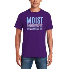 Moist – Funny Sarcastic Offensive Sayings T-Shirt