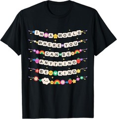 In A World Where You Can Be Anything Be Kind Girls Teachers T-Shirt – H081
