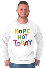 Funny Sarcastic Attitude Nope Not Today Joke Long Sleeve Tshirt for Men or Women