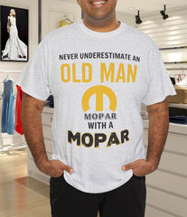 Never Underestimate An Old Man With A Mopar Class T-Shirt