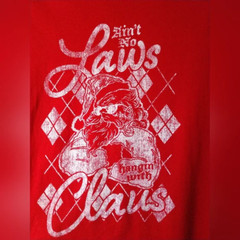 Holiday Time Ain’t No Laws Hanging with Claus Christmas T Shirt Size Small