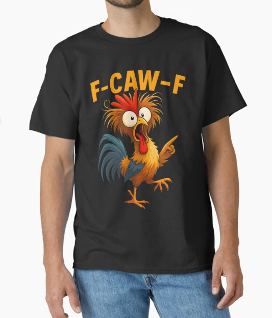 F Caw F Rooster Funny Bird Fcawf Chicken Whisperer Fawk Off T-Shirt