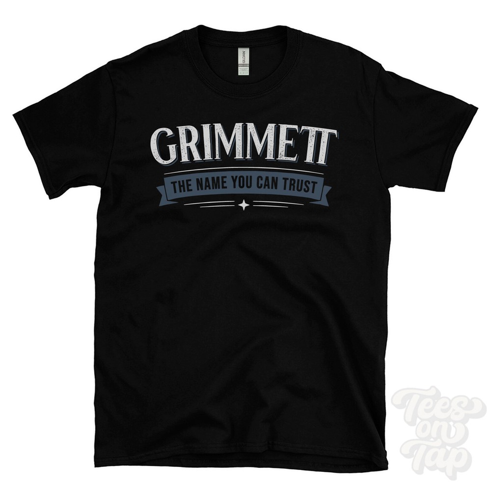 GRIMMETT THE NAME YOU CAN TRUST T-SHIRT mens & womens novelty family gift idea