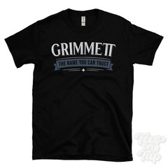 GRIMMETT THE NAME YOU CAN TRUST T-SHIRT mens & womens novelty family gift idea
