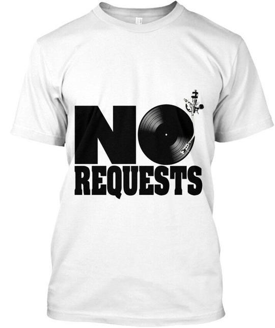 No Requests Dj White – T-Shirt Made in the USA Size S to 5XL