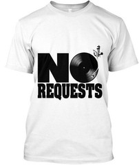 No Requests Dj White – T-Shirt Made in the USA Size S to 5XL