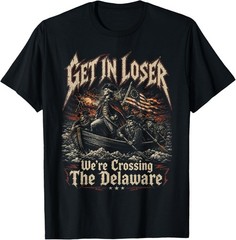 Get in Loser We’re Crossing The Delaware Washington T-Shirt