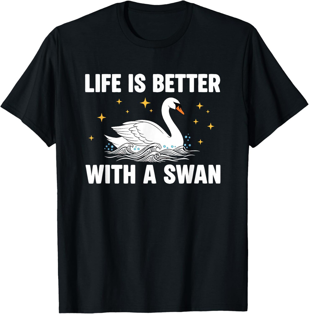 Life is Better with A Swan Kids Adults T-Shirt