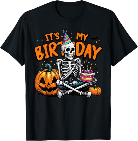 It’s My Birthday Skeleton Happy Halloween Birthday Party Tee T-Shirt S-3XL