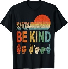 In A World Where You Can Be Anything Be Kind Sign Language T-Shirt – H053